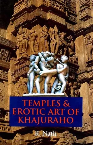 Temples and Erotic Arts of Khajuraho