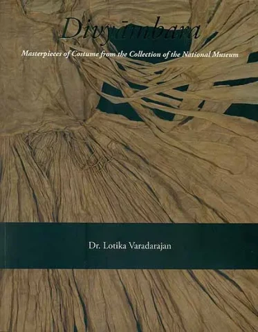 Divyambara - Masterpieces of Costume from The Collection of The National Museum