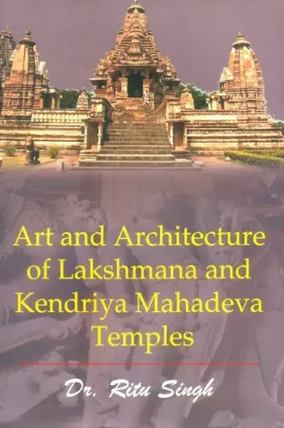 Art and Architecture of Lakshmana and Kendriya Mahadeva