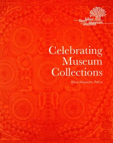 Celebrating Museum Collections (A One-Day Conference At Bihar Museum, Patna, June-27, 2019)