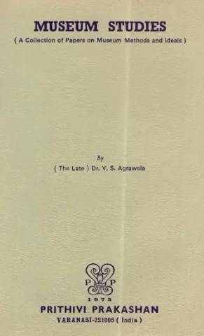 Museum Studies (A Collection of Papers on Museum Methods and Ideals)