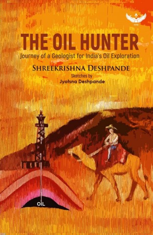 The Oil Hunter: Journey of a Geologist for India’s Oil Exploration (Hardback)