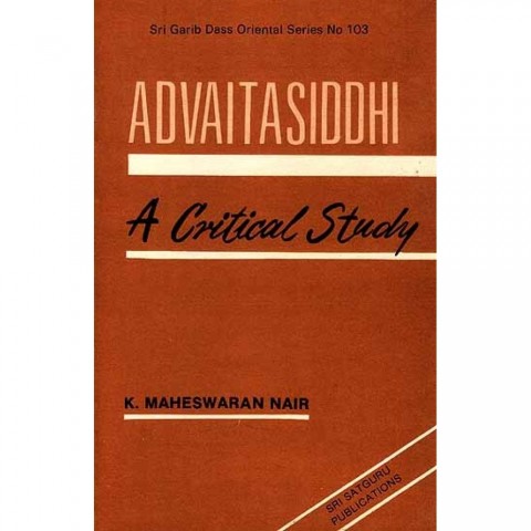 Advaitasiddhi of Madhusudan Saraswati: A Critical Study (An Old Book)