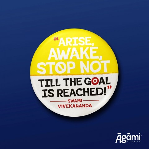 Arise, Awake, Stop Not | Pin Badge + Magnet