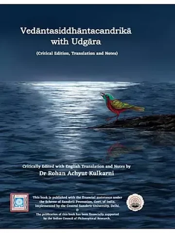 Vedantasiddhantacandrika with Udgara: A Path to Eternal Bliss (Critical Edition, Translation and Notes)
