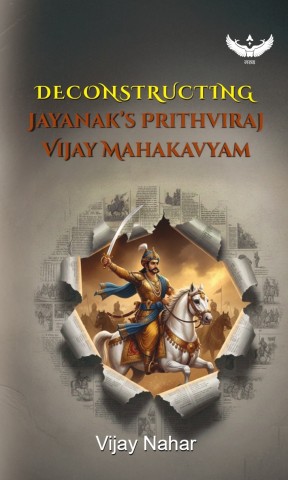 Deconstructing Jayanak’s Prithviraj Vijay Mahakavyam