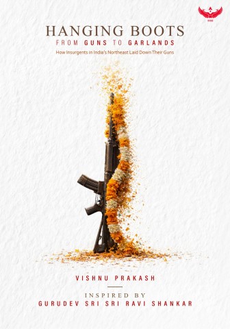 (20 Copies) Hanging Boots: From Guns to Garlands | How Insurgents in India’s Northeast Laid Down Their Guns