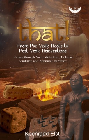 That! : From Pre-Vedic Roots to Post-Vedic Reinventions