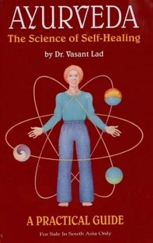 Ayurveda - The Science Of Self-Healing (A Practical Guide)