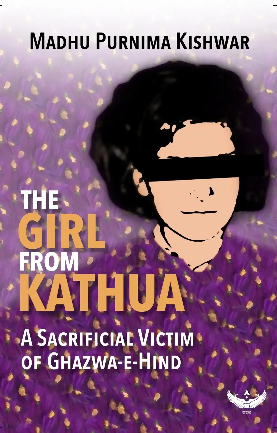 The Girl From Kathua: A Sacrificial Victim of Ghazwa-E-Hind cover