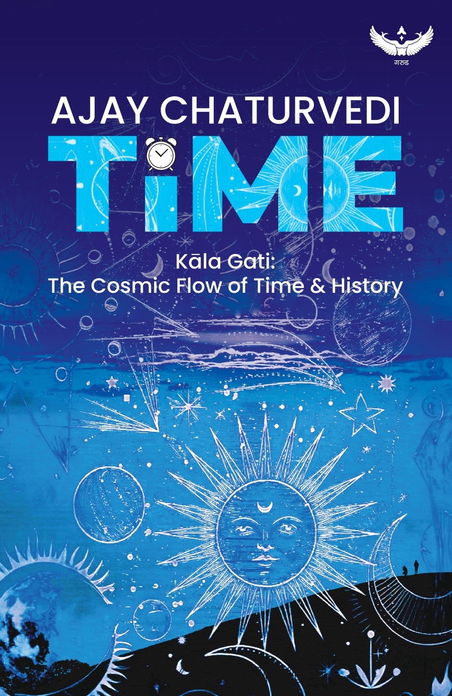 Time: Kala Gati: The Cosmic Flow of Time & History (Book 2)