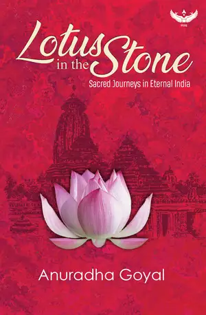 Lotus In The Stone: Sacred Journeys In Eternal India