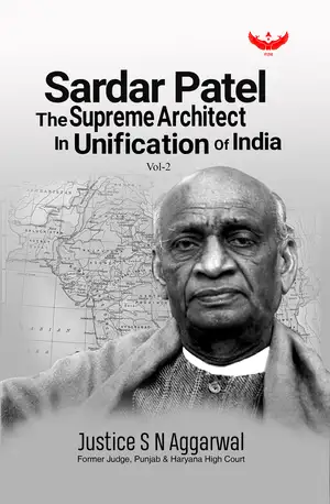 Sardar Patel The Supreme Architect in Unification of India Vol 2 cover